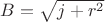 $B= \sqrt{j+r^2}$