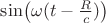 $\sin \bigl( \omega (t-\tfrac{R}{c} ) \bigr)$