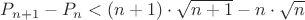 $P_{n+1}-P_{n}<(n+1)\cdot \sqrt{n+1}-n\cdot \sqrt{n}$