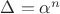 $\Delta=\alpha^n$