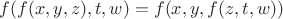 $f(f(x, y, z), t, w) = f(x, y, f(z, t, w))$