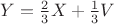 $Y = \frac{2}{3}X + \frac{1}{3}V$