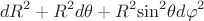 $$ dR^2 + R^2d\theta + R^2{\sin}^2{\theta}d{\varphi}^2$$