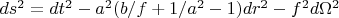 $ds^2=dt^2-a^2(b/f+1/a^2-1)dr^2-f^2d{\Omega}^2$