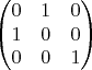 $$\begin{pmatrix}
0 & 1 & 0 \\
1 & 0 & 0 \\
0& 0 & 1
\end{pmatrix}$$