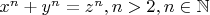 $x^n+y^n=z^n,n>2,n\in\mathbb{N}$