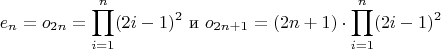 \[
e_n = o_{2n} = \prod_{i=1}^n (2i-1)^2 \text{ и }
o_{2n+1} = (2n+1) \cdot \prod_{i=1}^n (2i-1)^2 
\]