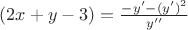 $(2x+y-3) = \frac{-y'-(y')^2}{y''}$