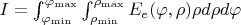 $I=\int_{\varphi_{\min}}^{\varphi_{\max}}\int_{\rho_{\min}}^{\rho_{\max}}E_e(\varphi,\rho)\rho d\rho d\varphi$
