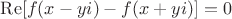 $\operatorname{Re}[f(x-yi)-f(x+yi)]=0$
