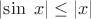 $\left| {\sin \;x} \right| \le \left| x \right|$