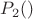 $P_2()$