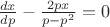 $\[\frac{{dx}}{{dp}} - \frac{{2px}}{{p - {p^2}}} = 0\]$