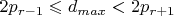 $2p_{r-1}\leqslant d_{max}<2p_{r+1}$