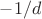 $-1/d$