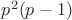 $p^2(p-1)$