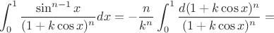 $$\displaystyle\int_0^1\dfrac{\sin^{n-1}x }{(1+k\cos x)^n} dx=-\dfrac{n}{k^n}\displaystyle\int_0^1\dfrac{d(1+k\cos x)^n}{(1+k\cos x)^n} =$$