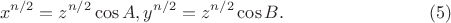 $$ x^{n/2} = z^{n/2}\cos A, y^{n/2} = z^{n/2}\cos B. \eqno (5) $$