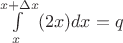 $\int\limits_{x}^{x+\Delta x}(2x)dx=q$