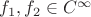$f_1,f_2\in C^\infty$