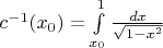 $c^{-1}(x_0)=\int\limits_{x_0}^1 \frac {dx}{\sqrt{1-x^2}}$