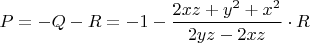 $P=-Q-R=-1-\dfrac{2xz+y^2+x^2}{2yz-2xz}\cdot R$