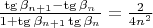 $\frac{\tg \beta_{n+1}-\tg \beta_n}{1+\tg \beta_{n+1}\tg \beta_n}=\frac2{4n^2}$
