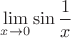 $\lim\limits_{x\to 0} \sin\dfrac1x$