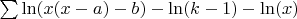 $\sum \ln(x(x-a)-b) - \ln(k-1) - \ln(x)$