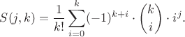 $$S(j,k) =\frac{1}{k!} \sum_{i=0}^k (-1)^{k+i}\cdot \binom{k}{i}\cdot i^{j}.$$