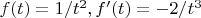 $f(t)=1/t^2,f'(t)=-2/t^3$