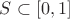 $S\subset [0,1]$