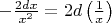 $-\frac{2dx}{x^2}=2d\left(\frac 1x\right)$