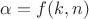 $\alpha=f(k,n)$