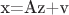 x=Az+v