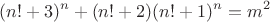 $$(n!+3)^n+(n!+2)(n!+1)^n=m^2$$