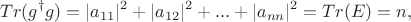 $$Tr(g^\dag g)=|a_{11}|^2+|a_{12}|^2+...+|a_{nn}|^2=Tr(E)=n,$$