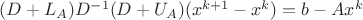 $(D + L_A)D^{-1}(D + U_A)(x^{k+1}-x^k) = b - Ax^k$