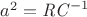 ${a}^{2}={{\it RC}}^{-1}$