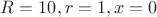 $R=10, r=1, x=0$
