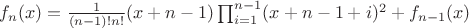 $f_{n}(x)=\frac{1}{(n-1)!n!}(x+n-1)\prod_{i=1}^{n-1}(x+n-1+i)^{2}+f_{n-1}(x)$