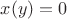 $x(y)=0$