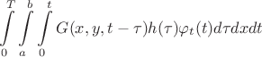 $$
   \int\limits_{0}^{T} \int\limits_{a}^{b} \int\limits_{0}^{t} G(x,y,t-\tau) h(\tau) \varphi_{t}(t) d\tau dx dt
$$