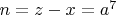 $n=z-x=a^7$