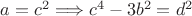 $a=c^2\Longrightarrow c^4-3b^2=d^2$