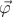 $\vec{\varphi}$