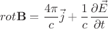 $$rot\mathbf{B}=\dfrac{4\pi}{c}\vec{j}+\dfrac{1}{c}\dfrac{\partial \vec{E}}{\partial t}$$