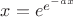 $x=e^{e^{-ax}}$