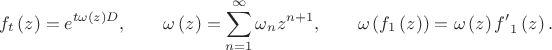 $${{f}_{t}}\left( z \right)={{e}^{t\omega \left( z \right)D}}, \qquad\omega \left( z \right)=\sum\limits_{n=1}^{\infty }{{{\omega }_{n}}}{{z}^{n+1}}, \qquad\omega \left( {{f}_{1}}\left( z \right) \right)=\omega \left( z \right){{{f}'}_{1}}\left( z \right).$$