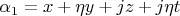 $ \alpha _1  = x + \eta y + jz + j\eta t $